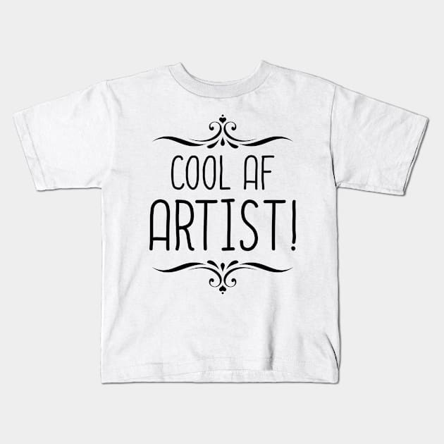 Cool AF Artist Kids T-Shirt by InspiredQuotes